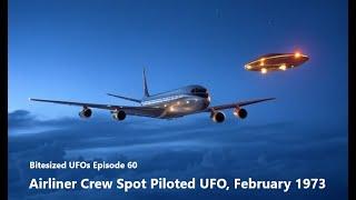 Bitesized UFOs #060: Airliner Crew See Piloted UFO, February 1973