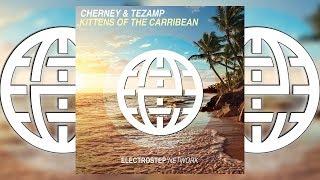 Cherney & Tezamp - Kittens Of The Carribean [Electrostep Network EXCLUSIVE]