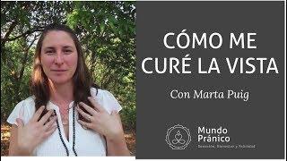  Como me curé la vista con Marta Puig · MUNDO PRÁNICO  