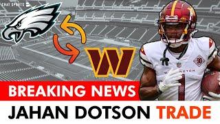  BREAKING: Philadelphia Eagles TRADE For WR Jahan Dotson | Trade Details, REACTION, Eagles News