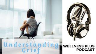 Grief is Not Weakness  How to Work Through Trauma, Sadness & Loss | WellnesPlus Podcast
