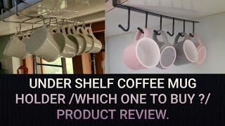 NO DRILL UNDER SHELF COFFEE MUG HOLDER/WHICH ONE TO BUY?/SPACE SAVING ORGANIZER/  PRODUCT REVIEW.