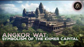 Decoding Angkor Wat: The Spiritual and Symbolic Heart of the Khmer Empire