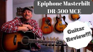 Epiphone Masterbilt acoustic guitar - DR 500 MCE!!! REVIEW