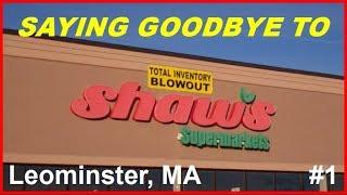 Saying Goodbye To Shaw's Supermarket! (#1) Leominster, MA