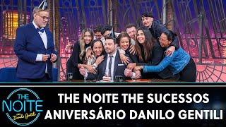 The Noite The Sucessos - Especial Aniversário Danilo Gentili | The Noite (27/09/24)