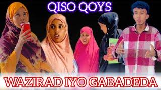 SOMALI SHORT FILM | QISO QOYS | WAZIRADA IYO GABADEDA LADACAY | PART 1