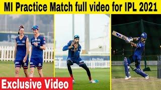 Mumbai Indians Practice Match Full Video for IPL 2021  MI Latest Training Session in Dubai, UAE