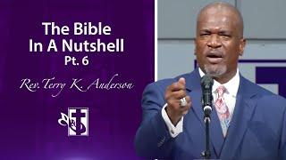 The Bible In A Nutshell (Pt. 6) - Rev. Terry K. Anderson