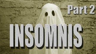 TOO SPOOKED! [Insomnis Part 2]