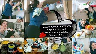 ORGANIZZAZIONE CASA,PULIZIE,PASTI CON 3 BIMBI|Puliamo sopra la cucina|Domenica in family|Mamma di 3