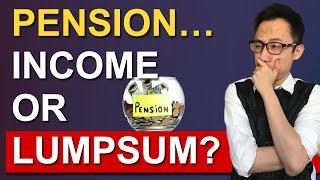 Pension Income OR Lump Sum?