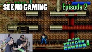 Two Idiots & A Blindfold Vs. TIME TRAX | See No Gaming