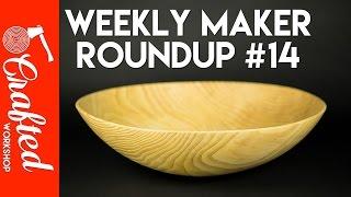 Weekly Maker Roundup #14 feat. Brian Oltrogge | Crafted Workshop 2