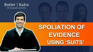 Butler Kahn Explains Spoliation of Evidence Using "Suits"