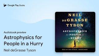 Astrophysics for People in a Hurry by Neil deGrasse Tyson · Audiobook preview