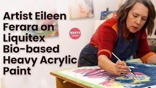 Artist Eileen Ferara on Liquitex Heavy Bio-based Heavy Acrylics