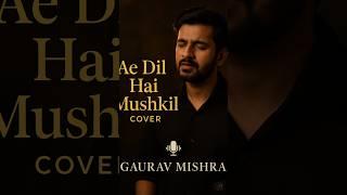 "Ae Dil Hai Mushkil LoFi Cover | Gaurav Mishra Official"  #shorts   #cover