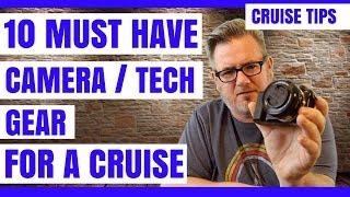 10 Must Have Camera / Tech Gear for a Cruise