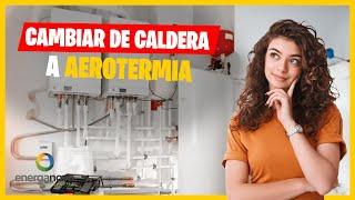 Cambiar caldera de gas o gasóleo por aerotermia ¿Es rentable?