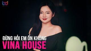 GIÁ NHƯ ĐỜI LÀM GÌ CÓ GIÁ NHƯ REMIX - ĐỪNG HỎI EM ỔN KHÔNG REMIX TIKTOK - NHẠC TRẺ REMIX HOT TIKTOK