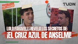 FAITELSON SIN CENSURA: ¡INVITADO TOP! Lolo Faravelli habla sobre Cruz Azul y el EQUIPAZO que son