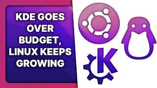 KDE overspent by 100K €, Linux keeps growing, Ubuntu upgrade issues: Linux & Open Source News