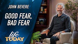 John Bevere: Good Fear, Bad Fear (LIFE Today)