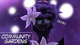 COMMUNITY GARDENS // Outro【OCs】