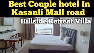 BEST UNMARRIED COUPLE HOTEL IN KASAULI MALL ROAD BEST BUDGET HOTEL IN KASAULI BUS STAND