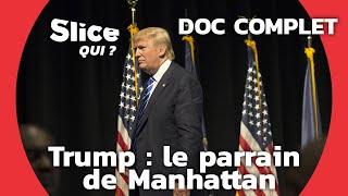 Donald Trump : Aux origines d’une mégalomanie | SLICE Qui ? | DOCUMENTAIRE COMPLET