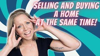 Selling and buying a house at the same time | Real Estate tips