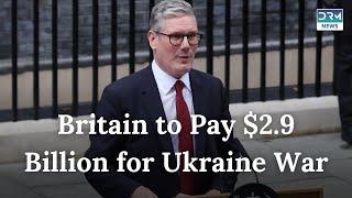 Britain to pay $2 9 billion into G7 loan for Ukraine to buy weapons | DRM News | AH1G