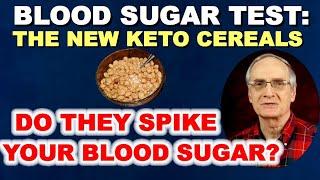 The New Keto Cereals - Will They Spike Your Blood Sugar?