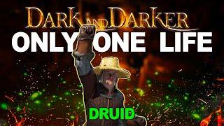 HOW TO (CORRECTLY) PLAY SOLO DRUID | ONLY ONE LIFE  | Dark and Darker