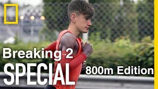 Breaking 2 (800m Edition) | Documentary Special