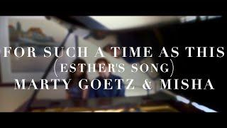 For Such a Time as This (Esther's Song) | Marty Goetz & Misha Official Live Music Video