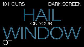 FALL ASLEEP FAST | The Sound of Hail on Your Window | Relax | Study | Sleep | Dark Screen | 10 Hours