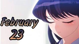 FEBRUARY 23 ANIME EDIT