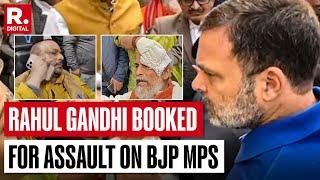 BIG BREAKING: FIR Against Rahul Gandhi For Assaulting BJP MPs Outside Parliament