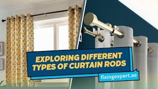 A Guide to Different Types of Curtain Rods: Enhancing Your Window Treatments