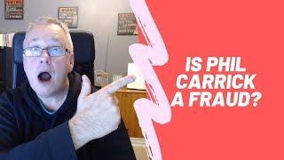 Phil Carrick Fraud ? - The Truth