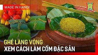 Đặc sản Cốm Vòng: Thức quà nổi tiếng của mùa thu Hà Nội | Made in Hanoi