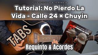 No Pierdo La Vida - Calle 24 × Chuyin | Tutorial | Requinto & Acordes