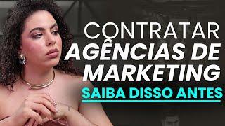 O Que Você PRECISA Saber Sobre Agencias de Marketting - CONTRATAÇÃO DE AGÊNCIAS