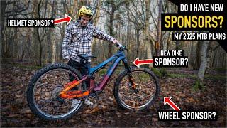 DO I HAVE NEW SPONSORS?? -  MY 2025 MTB PLANS!