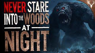 NEVER Stare Into the Woods at Night! - 4 True & DISTURBING Unexplained Stories