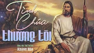 Tình Chúa Thương Tôi - Khánh Hòa | Nhạc Thánh Ca Thế Thông - Thánh Ca Hay Nhất 2021