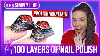 100 Layers of Nail Polish (Year 7) Polish MountainLIVE 