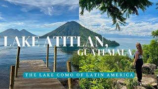 Lake Atitlan, Guatemala Travel Guide: The Lake Como of Latin America